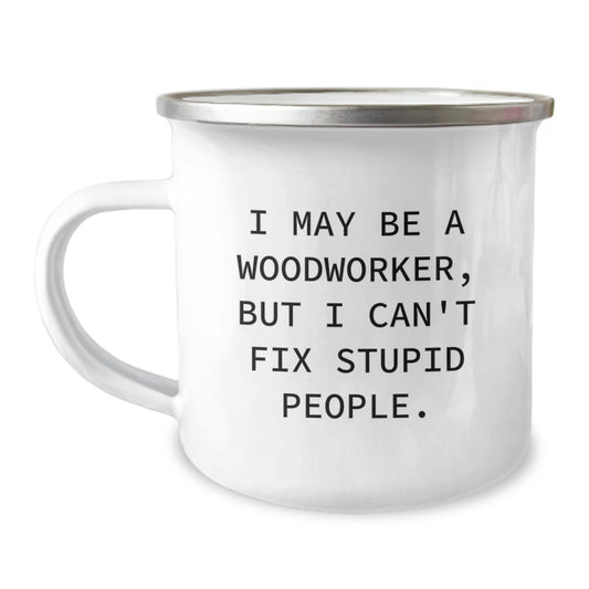 Funny Woodworker Camping Mug, Gifts from Men to Woodworker Friends, Woodworker Humor Graduation Unique Gifts - Image 1