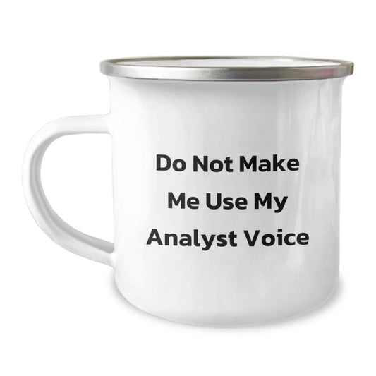 Funny Analyst Gifts from Friends for Men, Unique Camping Mug for Graduation, 'Do Not Make Me Use My Analyst Voice', 12 oz Stainless Steel - Image 1
