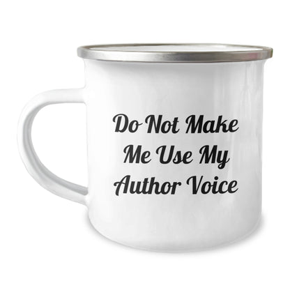 Author Quotes for Camping Mug, Funny Birthday Unique Gifts from Friends to Authors, 12 oz Stainless Steel with Enamel Finish, 'Do Not Make Me Use My Author Voice' Quote - Image 1
