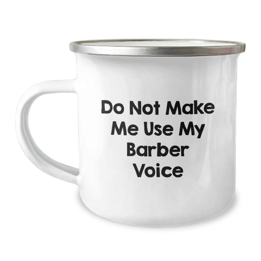 Funny Barber Gifts for Barber, Unique Christmas Unique Gifts from Men, Enamel Camping Mug with 'Do Not Make Me Use My Barber Voice' Quote - Image 1