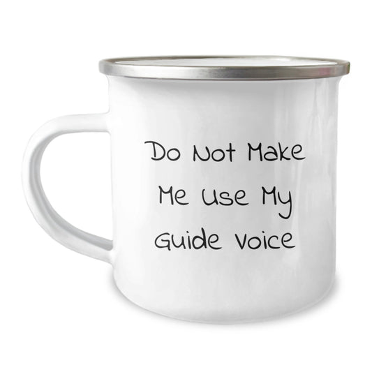 Funny Guide Gifts for Men Friends Family - Do Not Make Me Use My Guide Voice Camping Mug, 12 oz Stainless Steel with Enamel Finish, Perfect for Graduation - Image 1