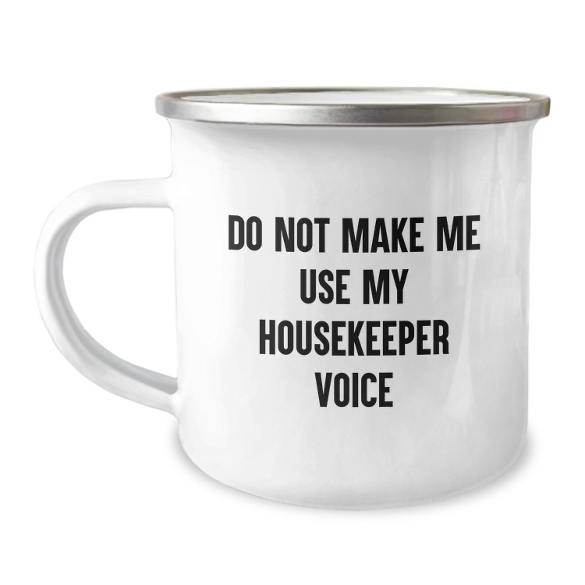 Funny Housekeeper Gifts from Friends, Unique Birthday Unique Gifts for Housekeeper, Camping Mug with 'Do Not Make Me Use My Housekeeper Voice' Quote - Image 1
