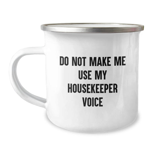 Funny Housekeeper Gifts from Friends, Unique Birthday Unique Gifts for Housekeeper, Camping Mug with 'Do Not Make Me Use My Housekeeper Voice' Quote - Image 1