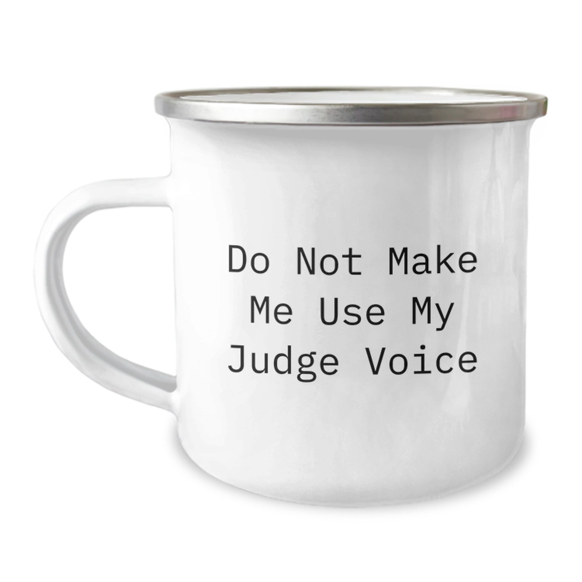 Funny Judge Gifts for Men, Women, or Friends - 'Do Not Make Me Use My Judge Voice' Quote on Camping Mug, 12 oz Capacity, Stainless Steel with Enamel Finish, Perfect for Graduation - Image 1