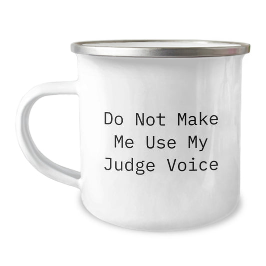 Funny Judge Gifts for Men, Women, or Friends - 'Do Not Make Me Use My Judge Voice' Quote on Camping Mug, 12 oz Capacity, Stainless Steel with Enamel Finish, Perfect for Graduation - Image 1