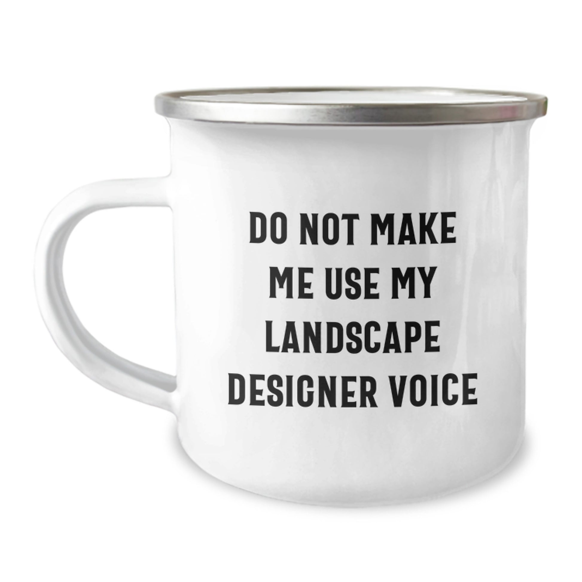 Funny Landscape Designer Gifts, Camping Mug for Graduation - Gifts from Friends to Family, 'Do Not Make Me Use My Landscape Designer Voice', 12 oz Stainless Steel Enamel Finish - Image 1