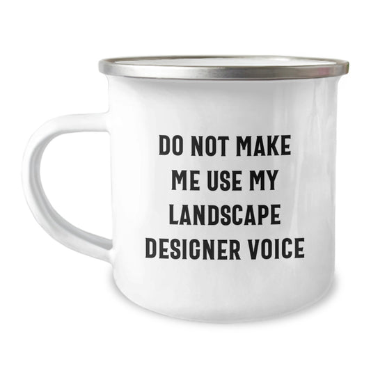 Funny Landscape Designer Gifts, Camping Mug for Graduation - Gifts from Friends to Family, 'Do Not Make Me Use My Landscape Designer Voice', 12 oz Stainless Steel Enamel Finish - Image 1