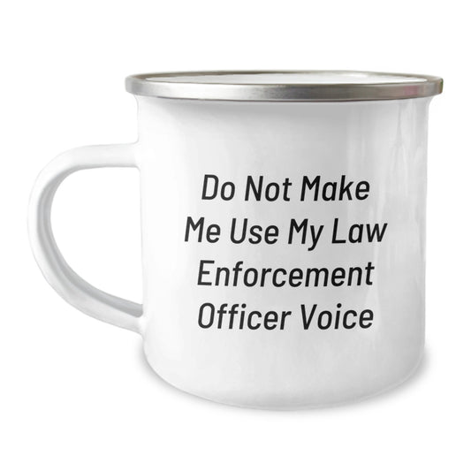 Law Enforcement Officer Gifts, Funny Quote, Camping Mug, Gifts from Men to Law Enforcement Officer, Graduation Unique Gifts - Image 1