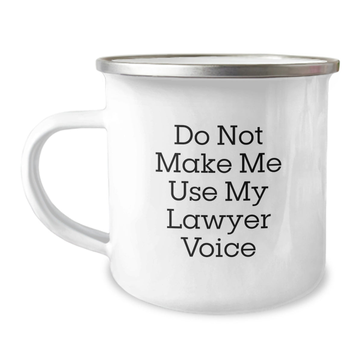Funny Lawyer Gifts for Men from Friends, Unique Christmas Unique Gifts for Lawyers, 12 oz Camping Mug with Do Not Make Me Use My Lawyer Voice Quote - Image 1