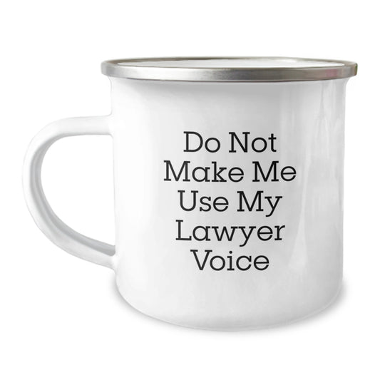 Funny Lawyer Gifts for Men from Friends, Unique Christmas Unique Gifts for Lawyers, 12 oz Camping Mug with Do Not Make Me Use My Lawyer Voice Quote - Image 1
