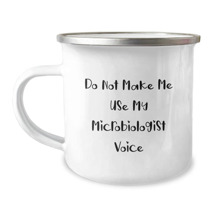 Funny Microbiologist Gifts from Friends, Unique Birthday Unique Gifts for Microbiologist, Camping Mug, 'Do Not Make Me Use My Microbiologist Voice' - Image 1