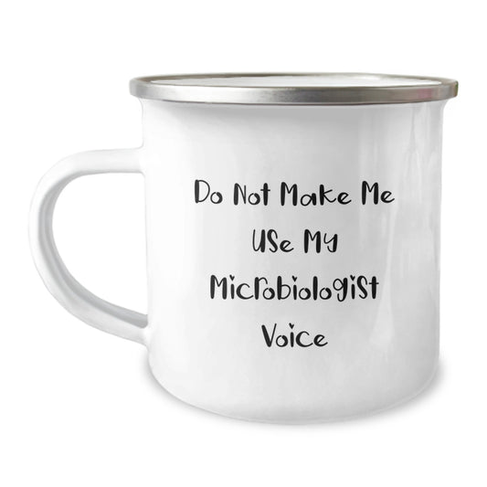 Funny Microbiologist Gifts from Friends, Unique Birthday Unique Gifts for Microbiologist, Camping Mug, 'Do Not Make Me Use My Microbiologist Voice' - Image 1