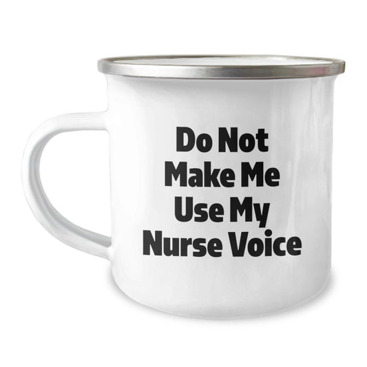 Nurse Gifts from Friends, Funny Camping Mug for Graduation, Do Not Make Me Use My Nurse Voice, 12 oz Stainless Steel with Enamel Finish, Perfect for Nurse Enthusiasts - Image 1