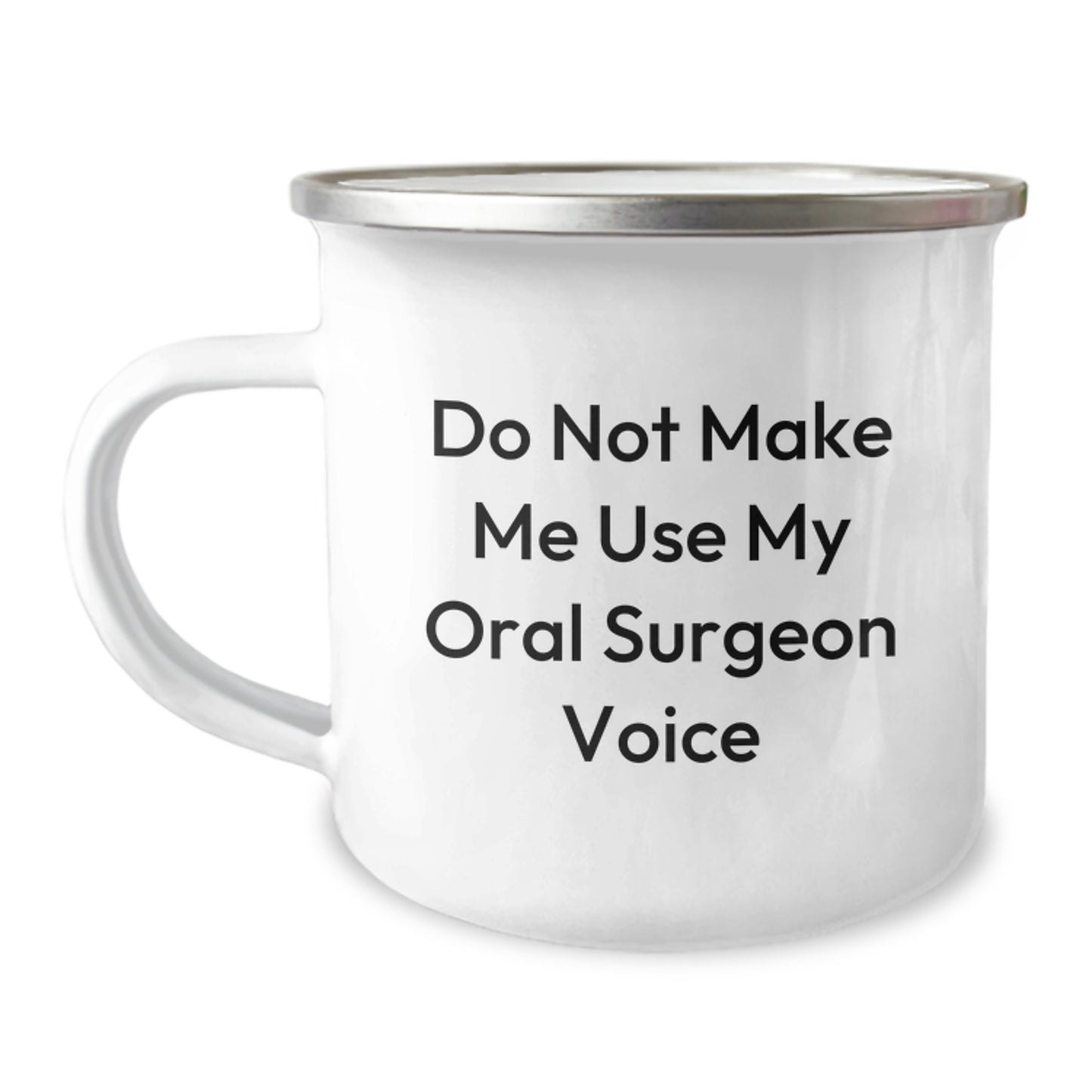 Oral Surgeon Gifts from Friends - 'Do Not Make Me Use My Oral Surgeon Voice' Funny Camping Mug for Graduation - Image 1