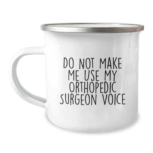 Funny Orthopedic Surgeon Gifts for Men - Do Not Make Me Use My Orthopedic Surgeon Voice Camping Mug, Christmas Unique Gifts from Friends for Orthopedic Surgeon - Image 1