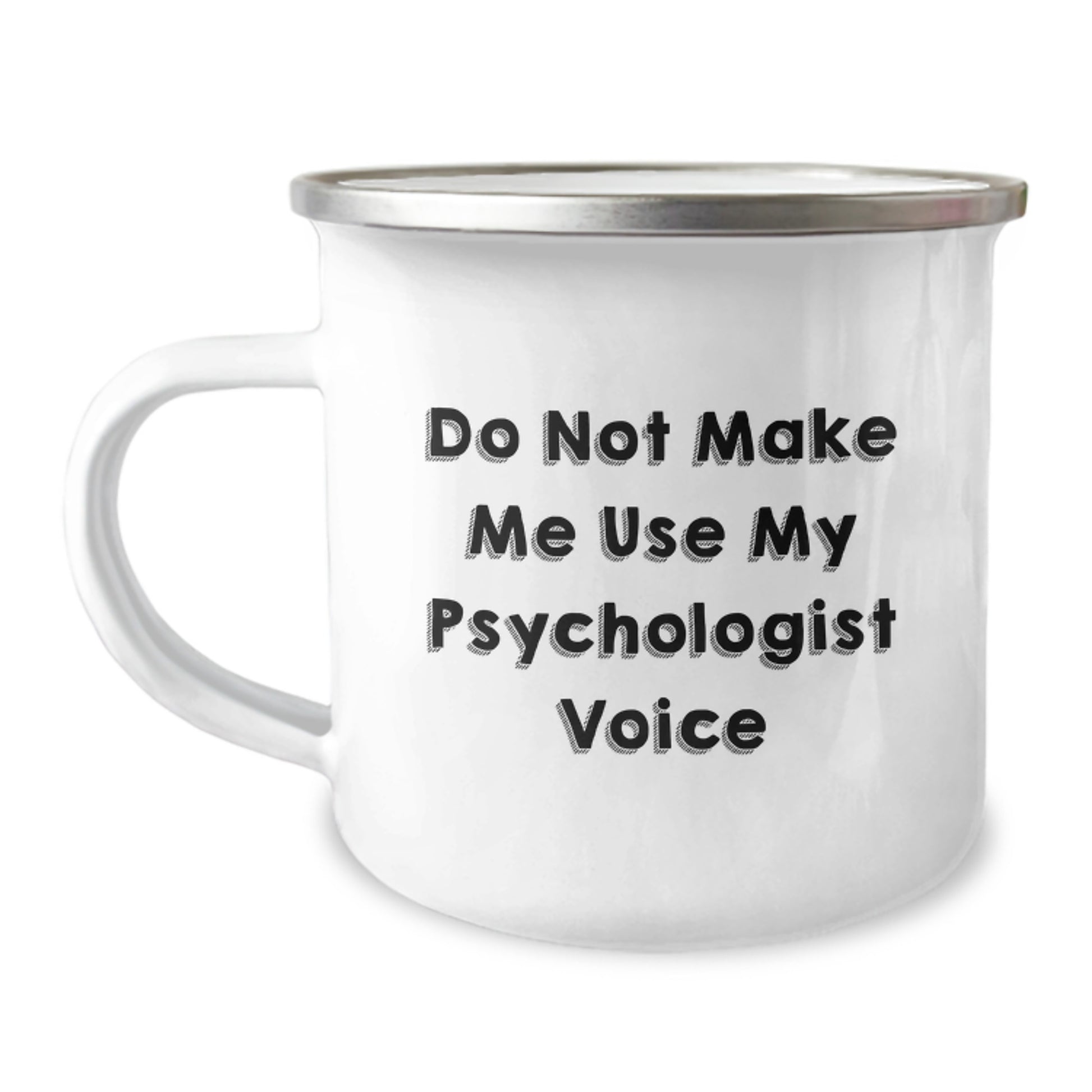 Funny Gifts from Friends for the Psychologist, 'Do Not Make Me Use My Psychologist Voice', Camping Mug for Christmas Unique Gifts - Image 1