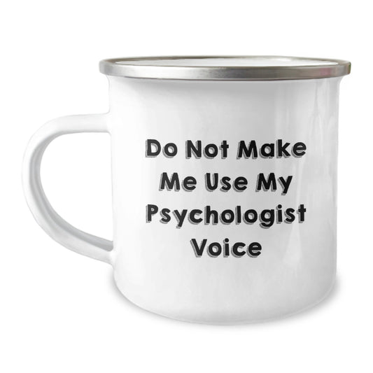 Funny Gifts from Friends for the Psychologist, 'Do Not Make Me Use My Psychologist Voice', Camping Mug for Christmas Unique Gifts - Image 1