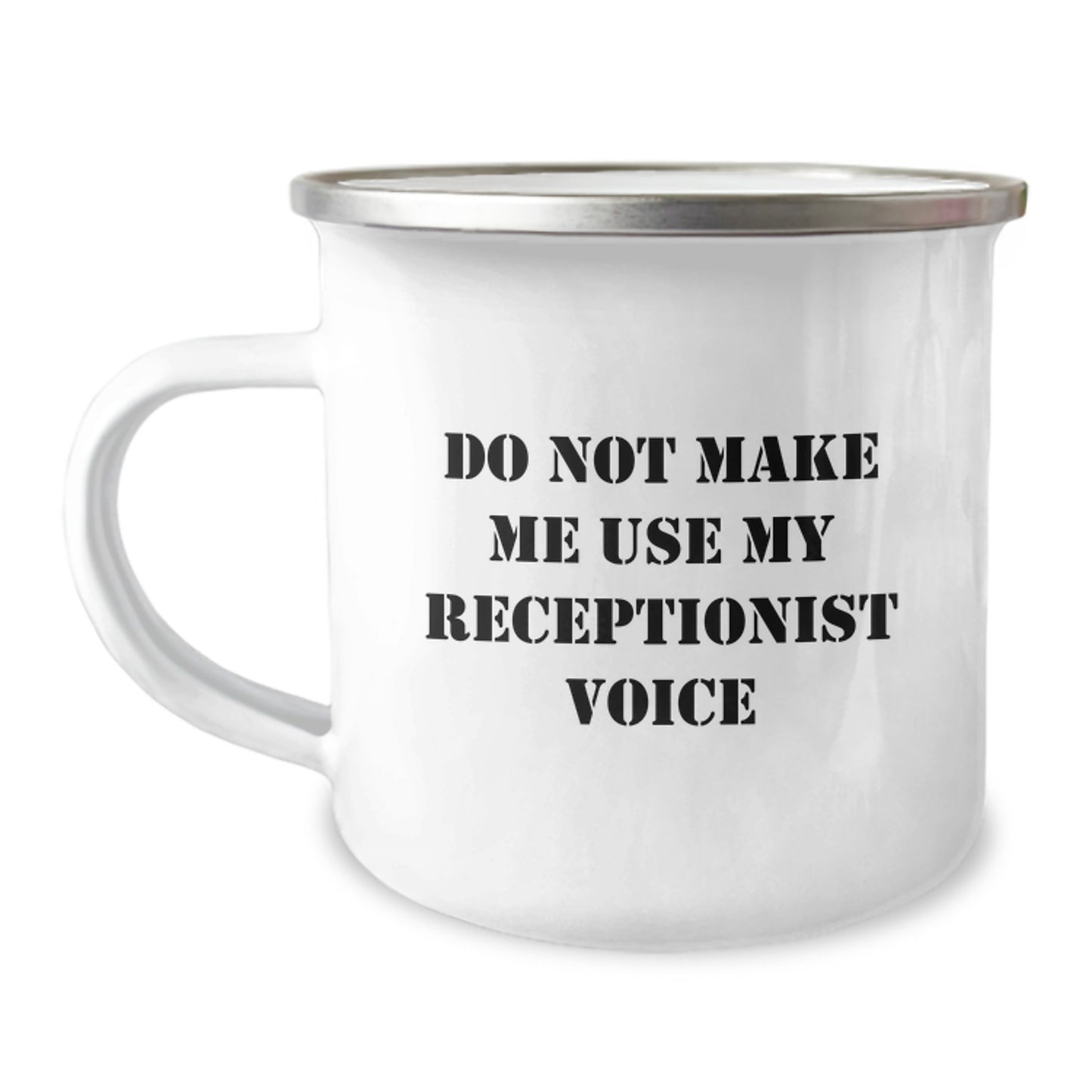 Funny Graduation Gifts from Coworkers to Receptionist - Do Not Make Me Use My Receptionist Voice Camping Mug, 12 oz Stainless Steel with Enamel Finish - Image 1