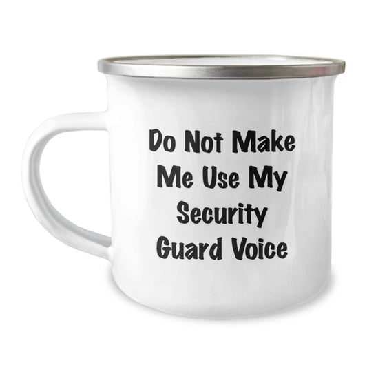 Funny Security Guard Camping Mug, Gifts from Friends, Birthday Unique Gifts for Security Guards, 'Do Not Make Me Use My Security Guard Voice', 12 oz Stainless Steel Enamel Mug - Image 1