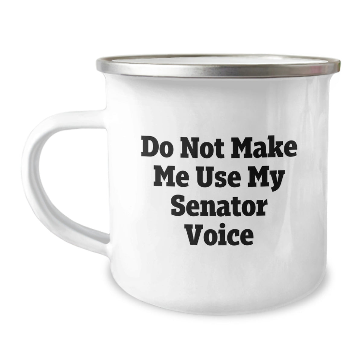 Senator Humor Gifts from Friends Unique Camping Mugs Do Not Make Me Use My Senator Voice, Funny Graduation Presents for Senator - Image 1