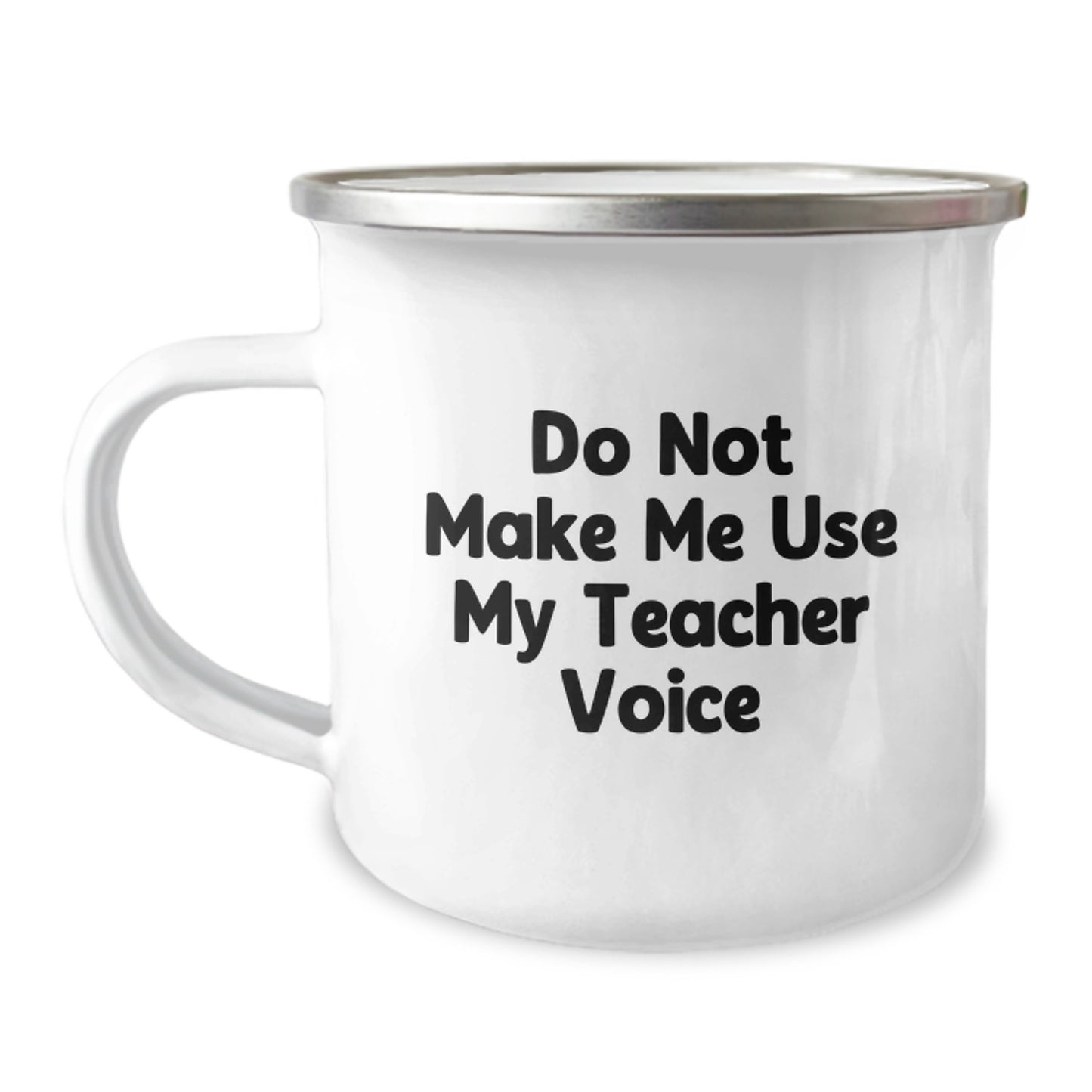 Teacher Camping Mug, Funny Quote 'Do Not Make Me Use My Teacher Voice', 12 oz Stainless Steel with Enamel Finish, Ideal Gifts from Friends for Graduation - Image 1