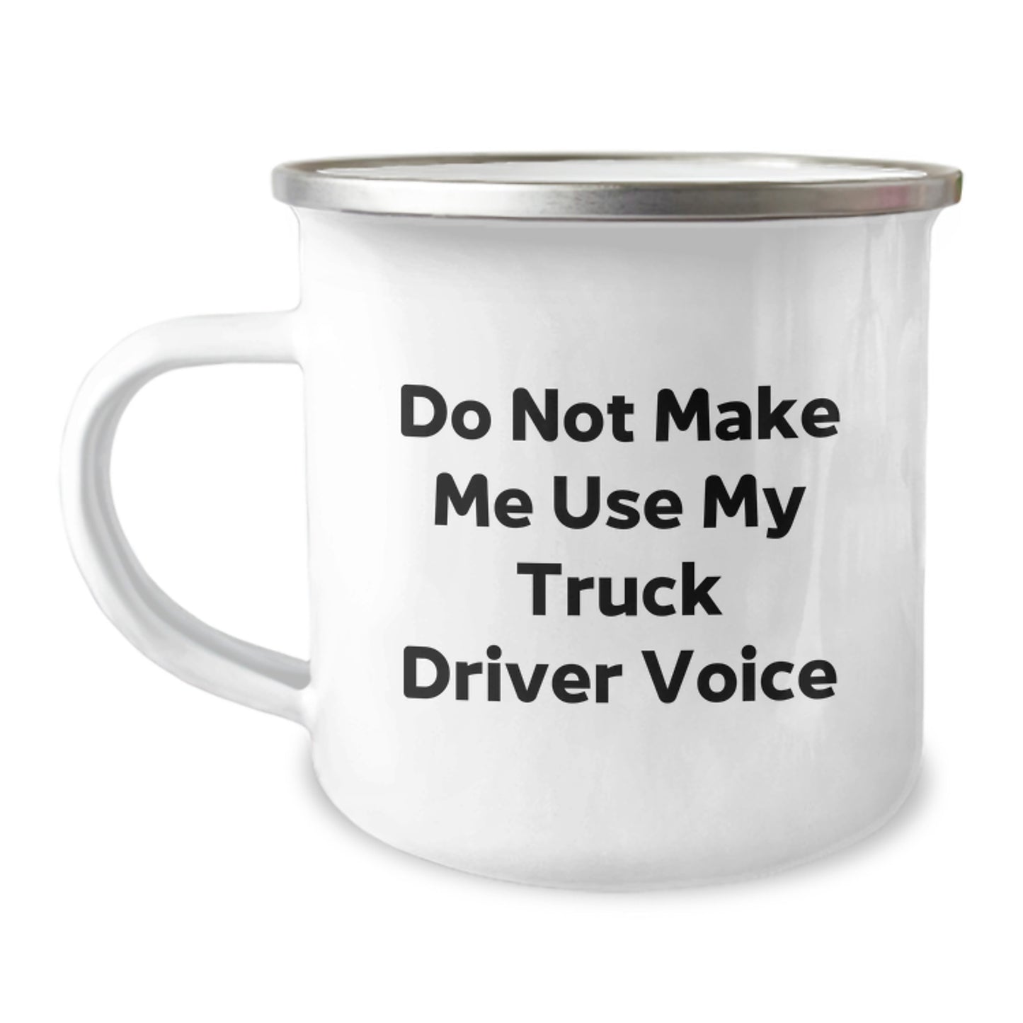 Funny Truck Driver Gifts from Friends for Birthday, Camping Mug Do Not Make Me Use My Truck Driver Voice - Image 1
