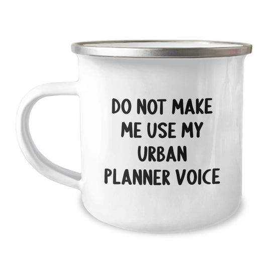 Urban Planner Gifts: Funny 'Do Not Make Me Use My Urban Planner Voice' Camping Mug for Graduation from Friends - Image 1
