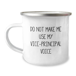 Funny Vice-principal Gifts for Birthday, Do Not Make Me Use My Vice-principal Voice, Camping Mug, 12 oz, Stainless Steel with Enamel Finish, Perfect for Men, Women, or Friends - Image 1
