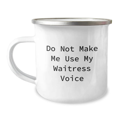 Funny Waitress Quotes Camping Mug Gifts from Friends for Birthday, Do Not Make Me Use My Waitress Voice, 12 oz Capacity, Stainless Steel with Enamel Finish - Image 1