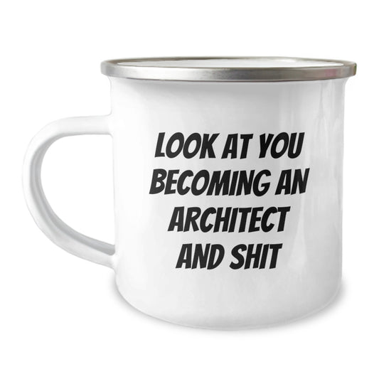 Funny Architect Gifts, Unique Christmas Unique Gifts for Architects, Camping Mug, 'Look At You Becoming An Architect And Shit' Quote, Gifts from Friends to Family - Image 1
