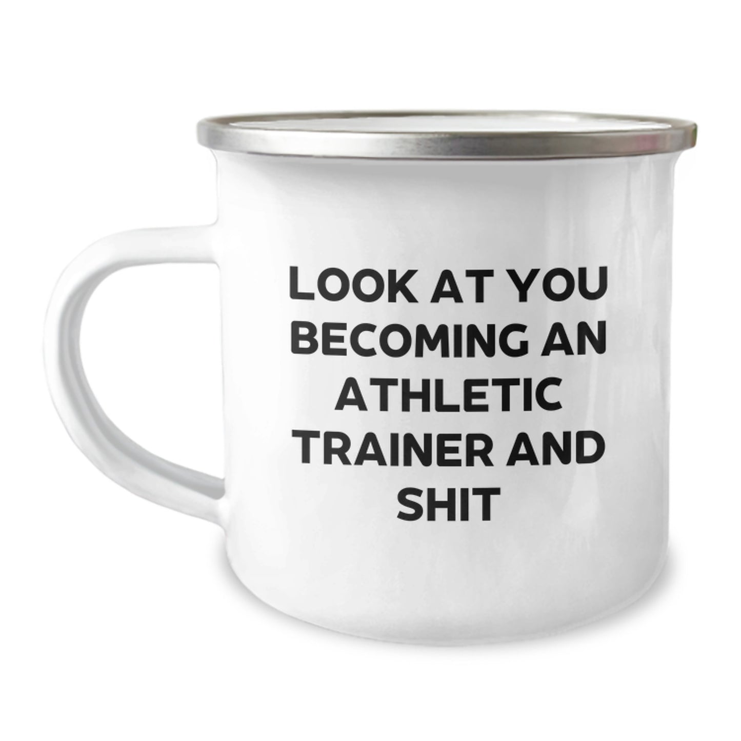 Funny Athletic Trainer Gifts from Friends and Family for Graduation - 'Look At You Becoming An Athletic Trainer And Shit' Quote Camping Mug for Men or Women - Image 1