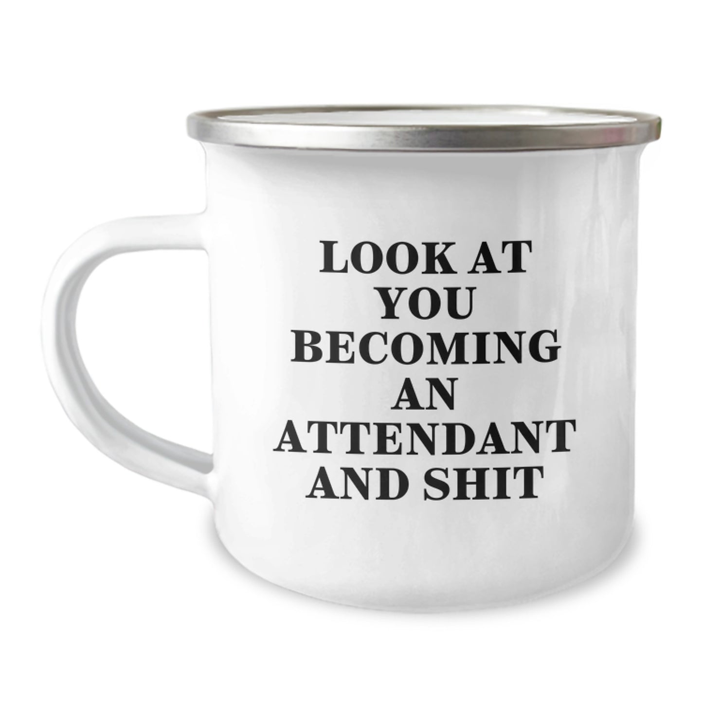 Funny Attendant Gifts from Men to Friends, Camping Mug for Attendant Enthusiasts, Look At You Becoming An Attendant And Shit, Unique Christmas Unique Gifts for Attendant - Image 1