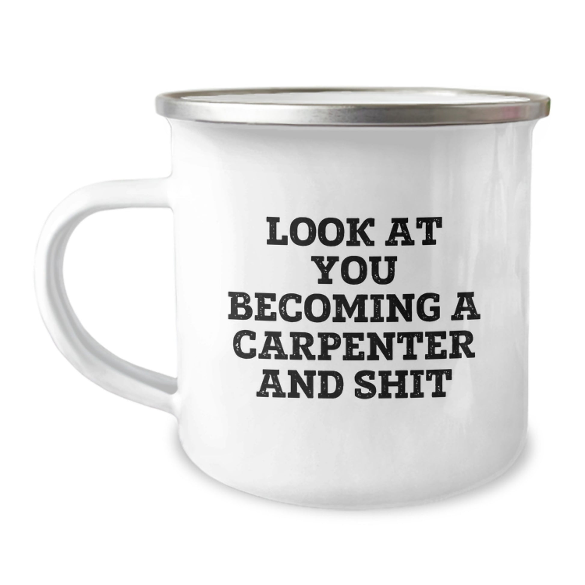 Funny Carpenter Gifts For Men - Camping Mug With Inspirational Quote - 'Look At You Becoming A Carpenter And Shit' - Unique Graduation Gifts From Friends To Family - Image 1