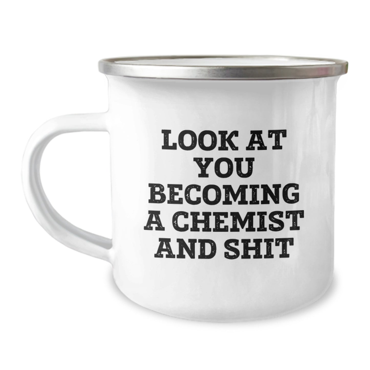 Funny Chemist Gifts for Birthday - 'Look At You Becoming A Chemist And Shit' Camping Mug, Gifts from Friends for Chemist - Image 1