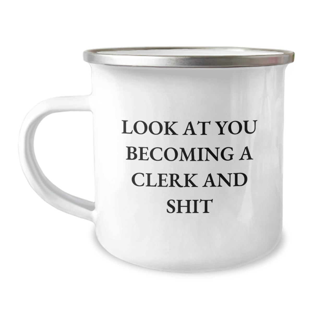 Clerk Gifts from Friends - Funny 'Look At You Becoming A Clerk And Shit' Camping Mug for Birthday - Image 1