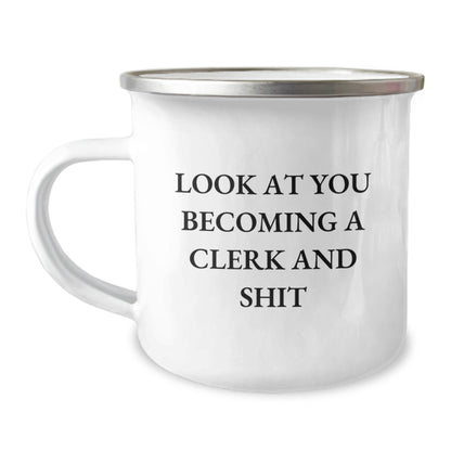 Clerk Gifts from Friends - Funny 'Look At You Becoming A Clerk And Shit' Camping Mug for Birthday - Image 1