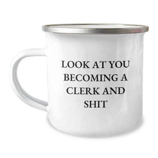 Clerk Gifts from Friends - Funny 'Look At You Becoming A Clerk And Shit' Camping Mug for Birthday - Image 1