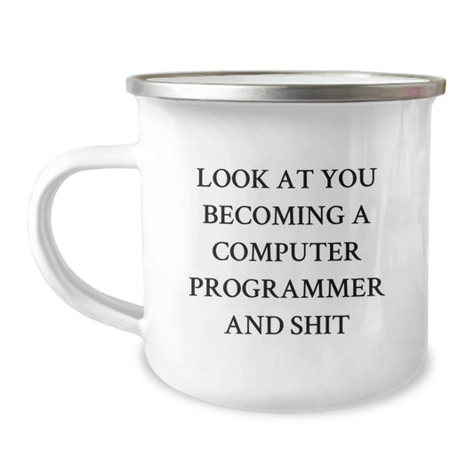 Funny Computer Programmer Gifts for Men Camping Mug from Friends on Graduation, 'Look At You Becoming A Computer Programmer And Shit' - Image 1