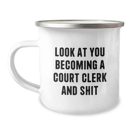 Funny Court Clerk Christmas Unique Gifts from Friends to Men - 'Look At You Becoming A Court Clerk And Shit' Camping Mug - Image 1