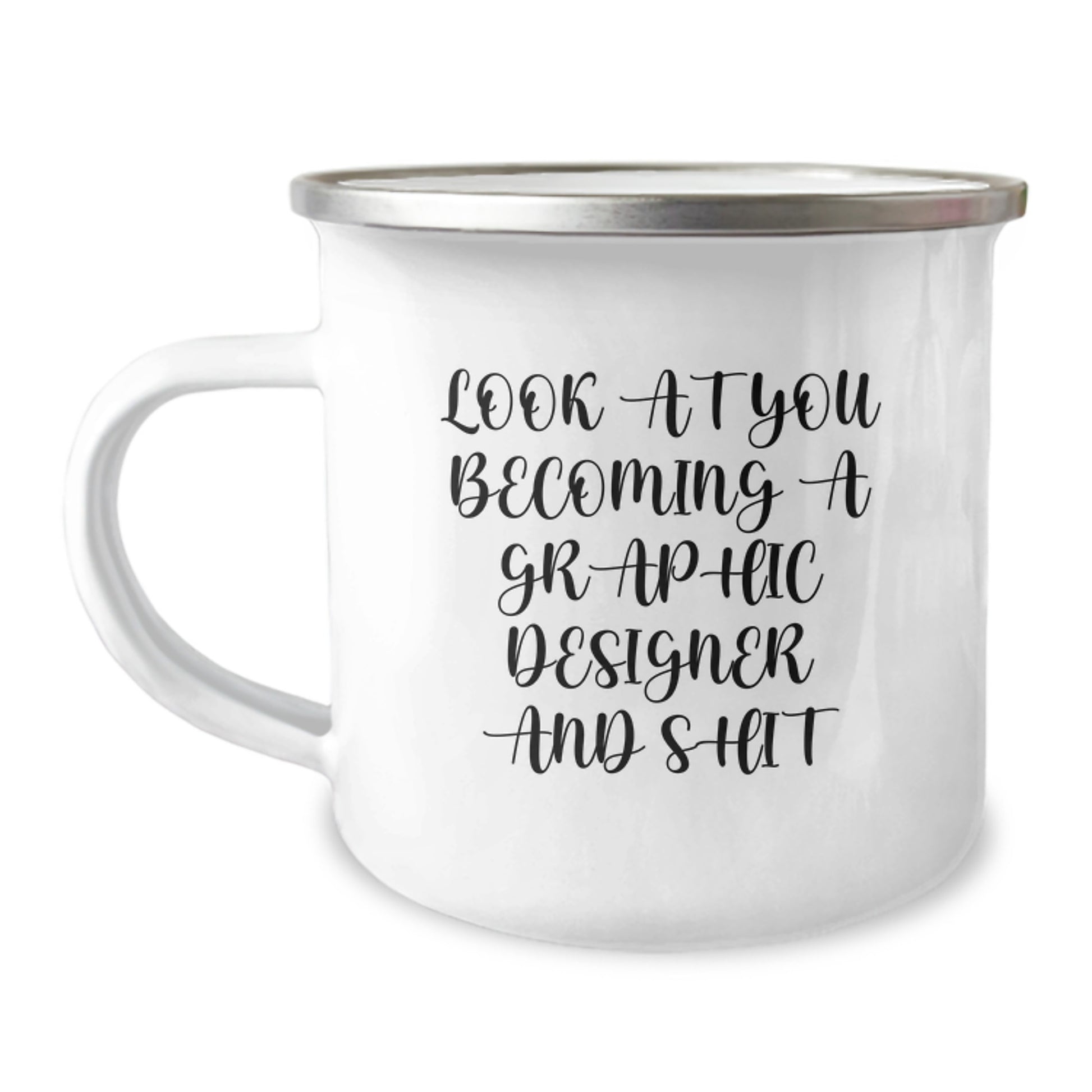Funny Graphic Designer Gifts, Camping Mugs for Birthdays, Gifts from Friends, Gifts for Graphic Designers - 'Look At You Becoming A Graphic Designer And Shit' Quote - Image 1
