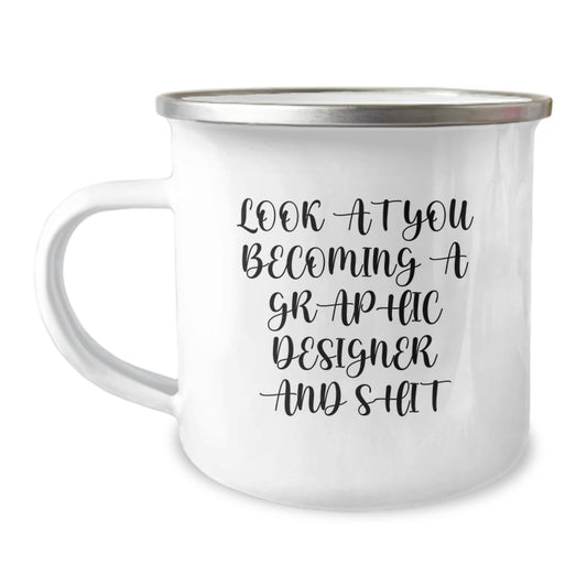 Funny Graphic Designer Gifts, Camping Mugs for Birthdays, Gifts from Friends, Gifts for Graphic Designers - 'Look At You Becoming A Graphic Designer And Shit' Quote - Image 1