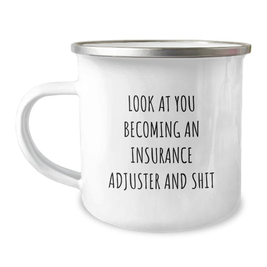 Insurance Adjuster Gifts, Funny Quote, Camping Mug for Graduation, 'Look At You Becoming An Insurance Adjuster And Shit', Gifts from Friends, Gifts for Insurance Adjuster - Image 1