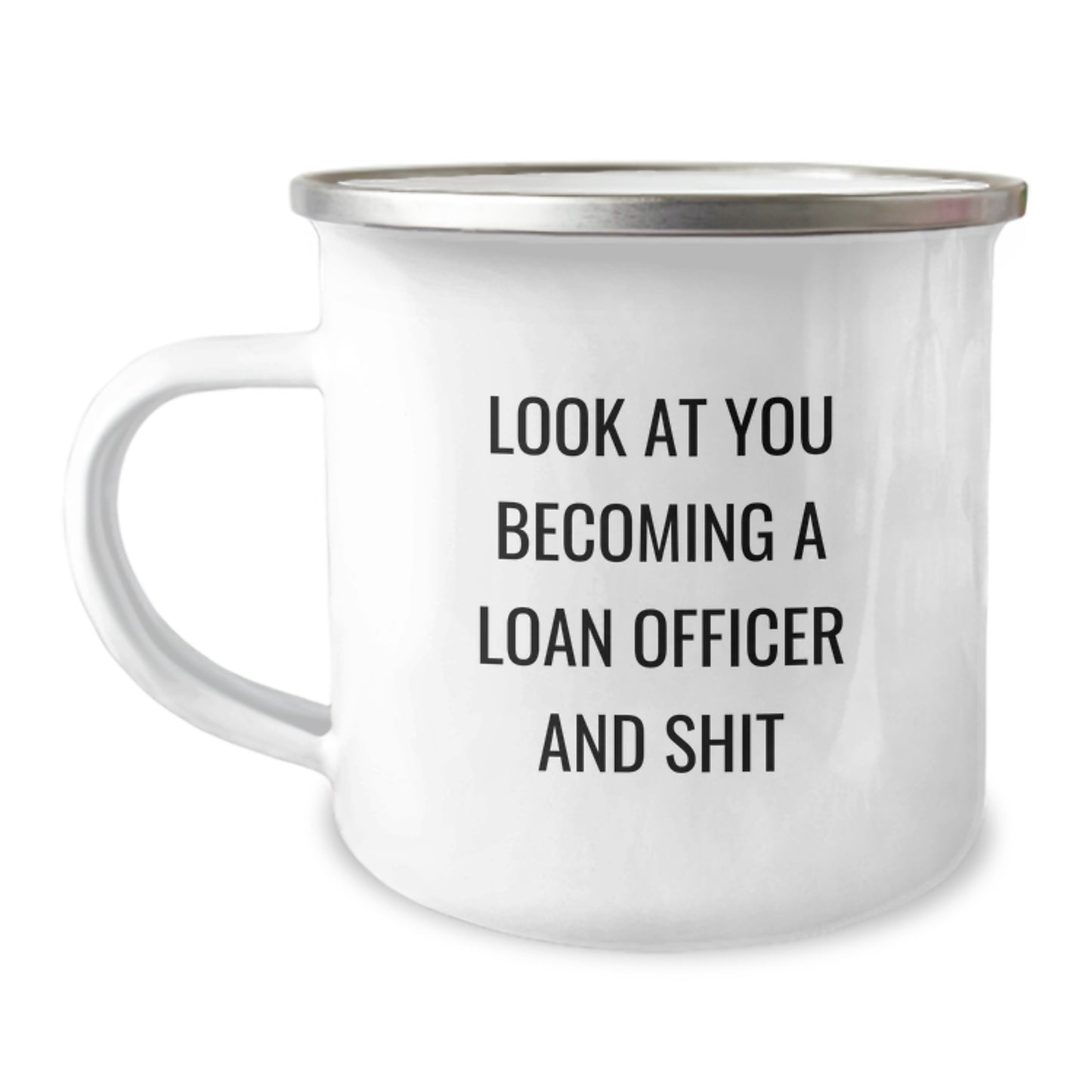 Funny Loan Officer Christmas Unique Gifts from Friends and Family - Sassy Camping Mug for Loan Officers - 'Look At You' Enamel Mug - Image 1