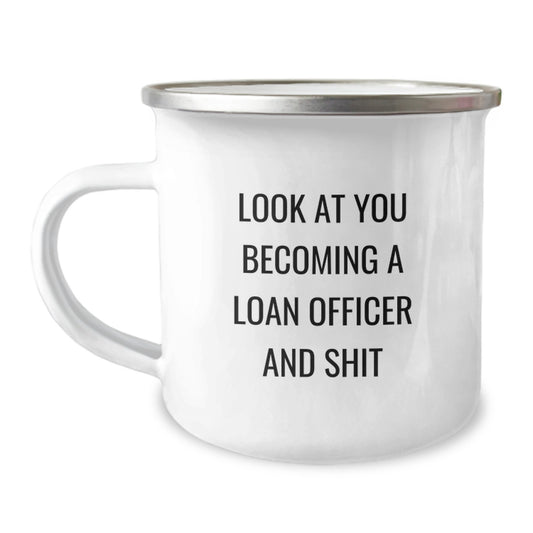 Funny Loan Officer Christmas Unique Gifts from Friends and Family - Sassy Camping Mug for Loan Officers - 'Look At You' Enamel Mug - Image 1