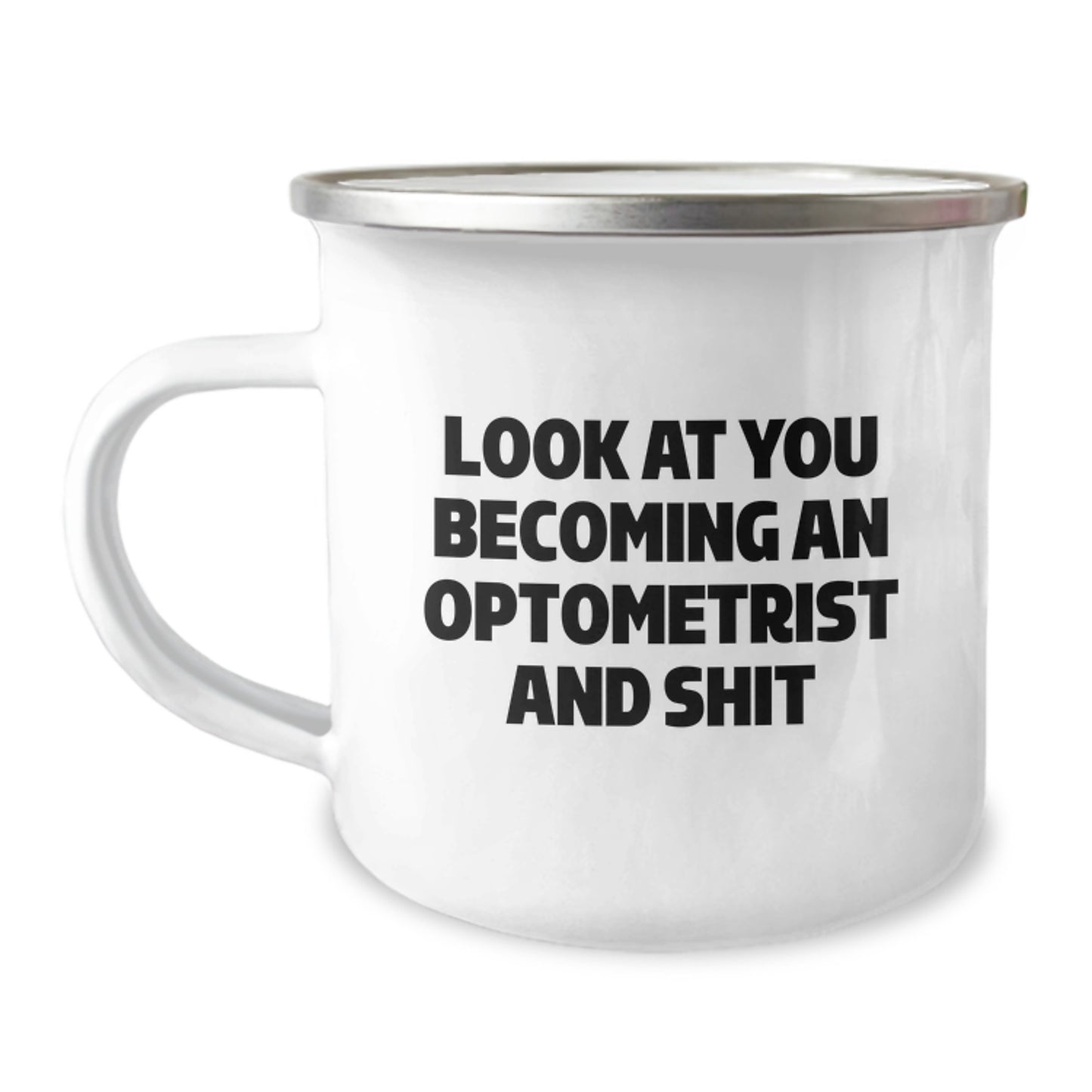 Funny Optometrist Camping Mug Gifts from Men to Women Friends Family - Look At You Becoming An Optometrist And Shit - Image 1