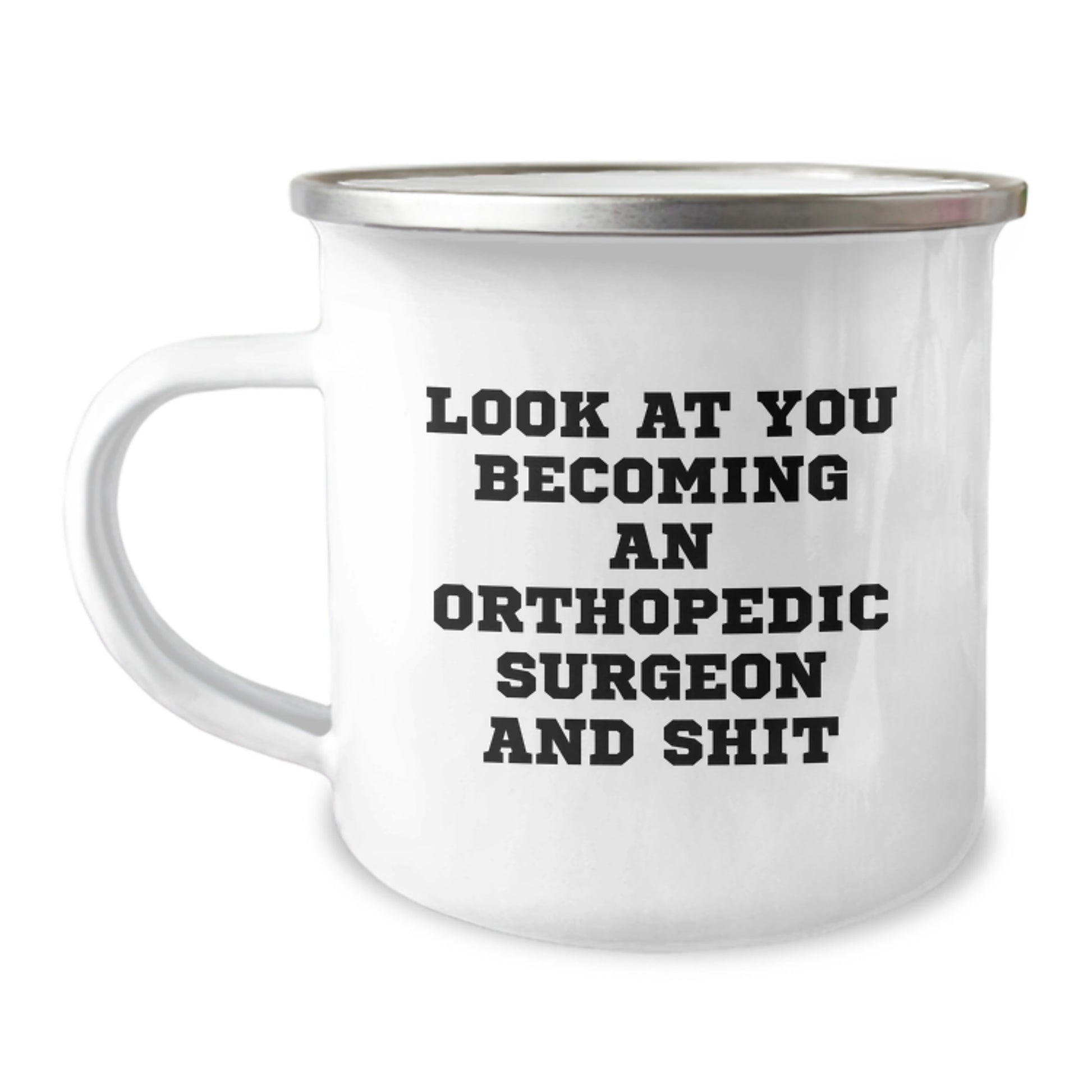 Orthopedic Surgeon Christmas Unique Gifts from Friends, Funny Camping Mug for Men, Women, Coworkers, Family - 'Look at You Becoming an Orthopedic Surgeon and Shit' - Image 1