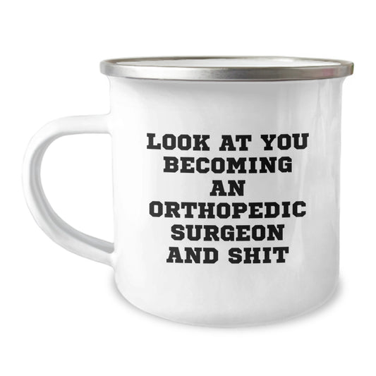 Orthopedic Surgeon Christmas Unique Gifts from Friends, Funny Camping Mug for Men, Women, Coworkers, Family - 'Look at You Becoming an Orthopedic Surgeon and Shit' - Image 1