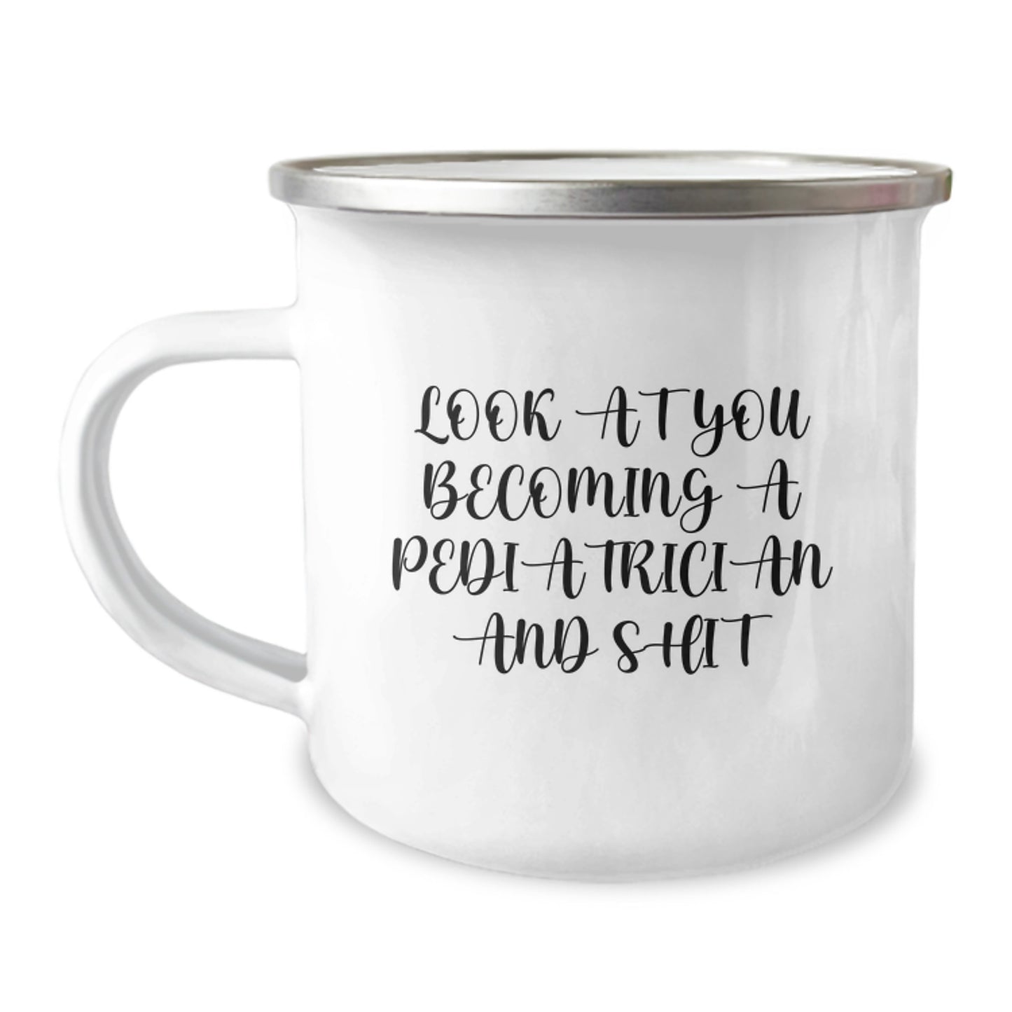 Gifts from Friends for Pediatrician, Funny Camping Mug, Look At You Becoming A Pediatrician And Shit, Unique Graduation Gifts for Pediatrician - Image 1