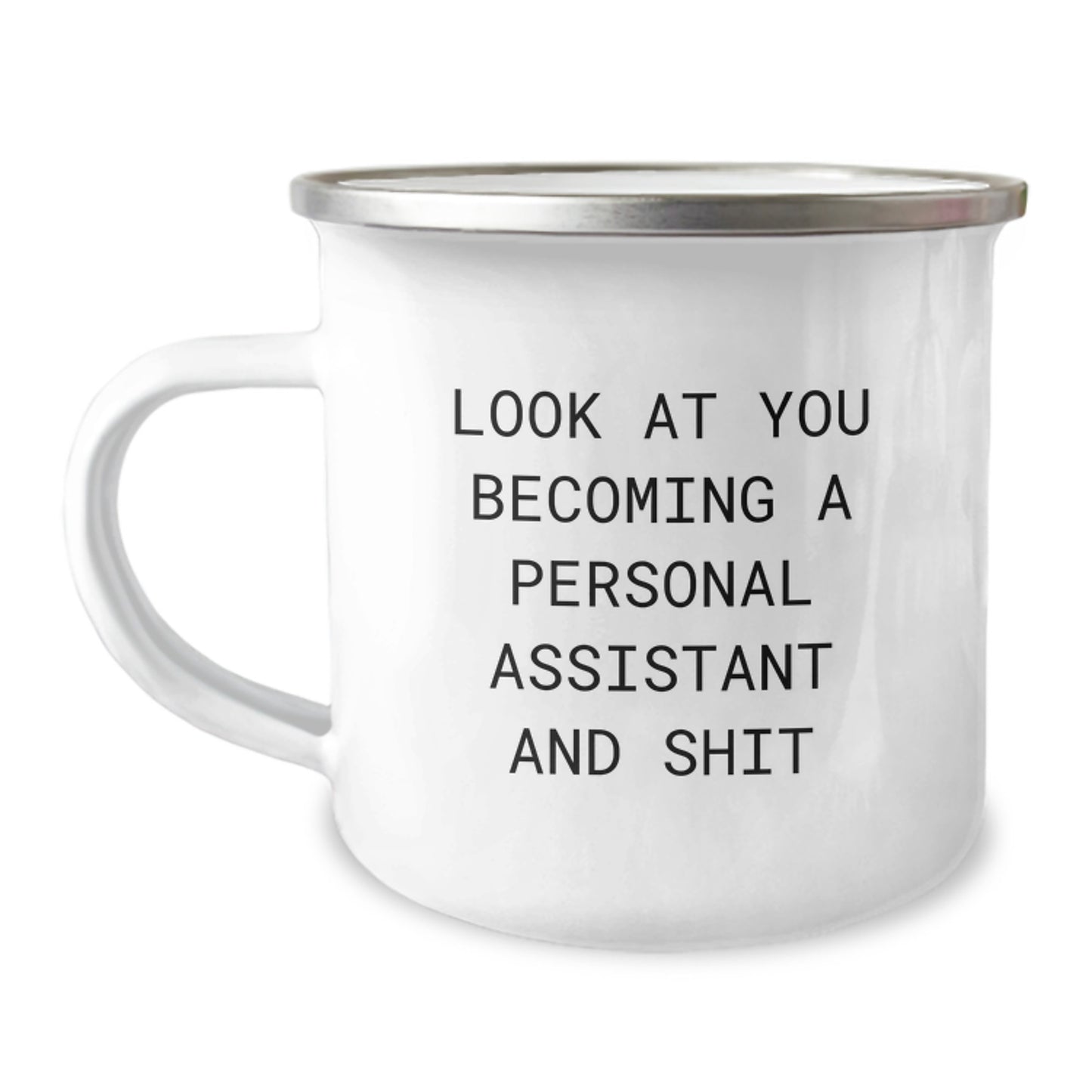 Funny Personal Assistant Gifts, Unique Christmas Unique Gifts from Men to Personal Assistant, Funny Camping Mug, Inspirational Quote - 'Look At You Becoming A Personal Assistant And Shit' - Image 1
