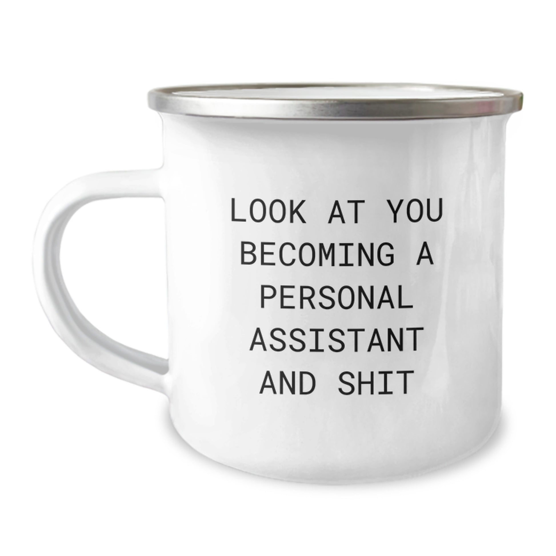 Funny Personal Assistant Gifts, Unique Christmas Unique Gifts from Men to Personal Assistant, Funny Camping Mug, Inspirational Quote - 'Look At You Becoming A Personal Assistant And Shit' - Image 1
